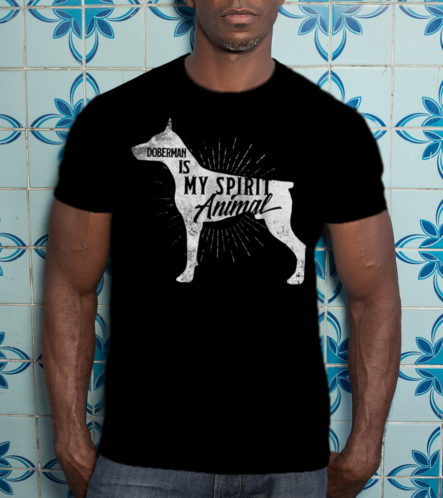 Doberman Is My Spirit Animal T-Shirt