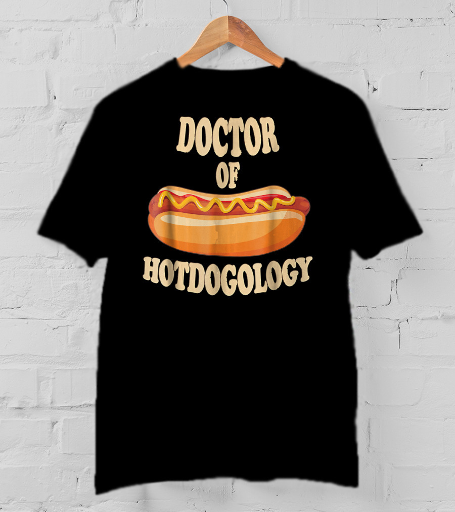 Doctor Of Hotdogology Hotdogolist Hot Dog T-Shirt