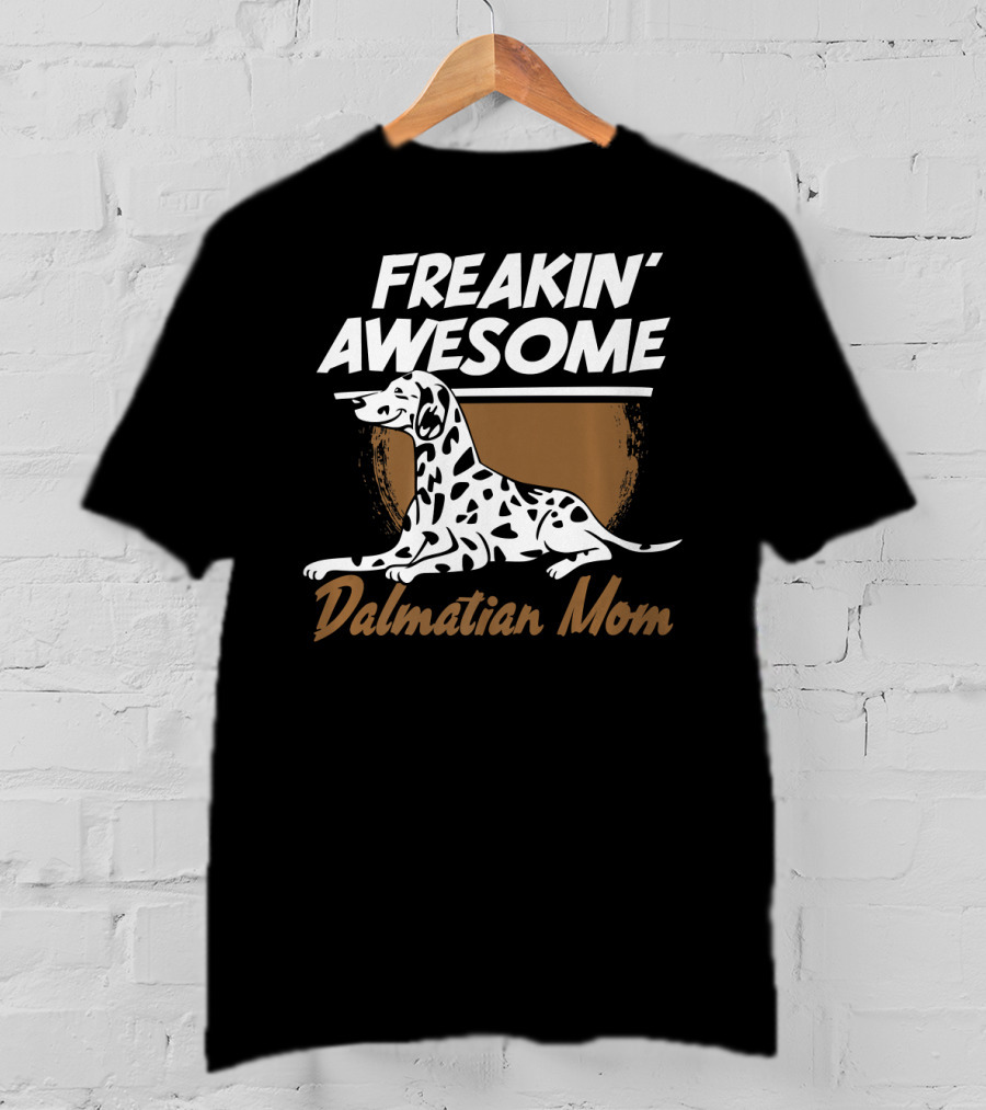 Freakin' Awesome Dalmatian Mom Dog Owner Women Pet Animals Dog Breed T-Shirt
