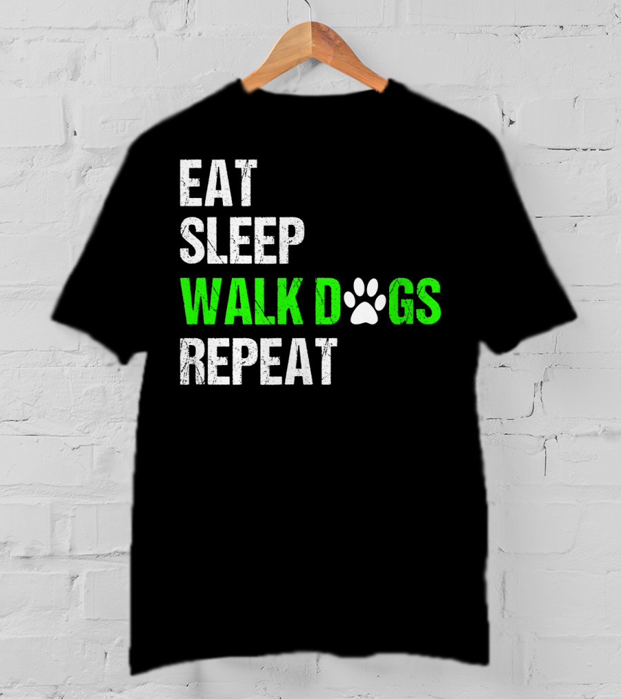 EAT SLEEP WALK DOGS REPEAT Dog Walker Dog Walking Do T-Shirt