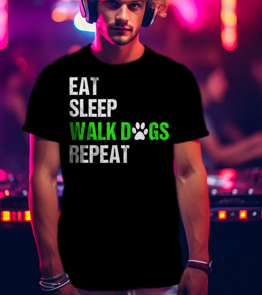 EAT SLEEP WALK DOGS REPEAT Dog Walker Dog Walking Do T-Shirt