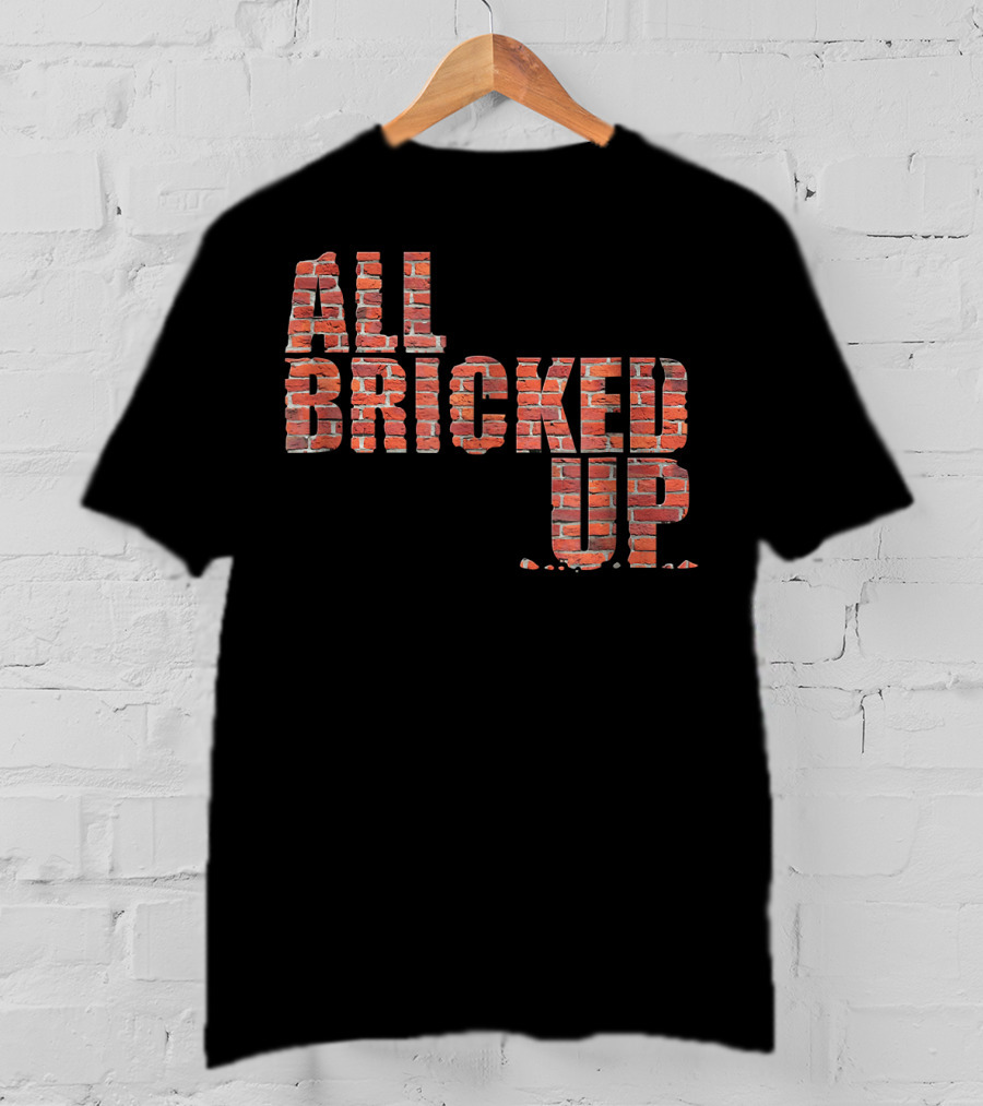 All Bricked Up Brick Mason Masonry Wall Blocks Construction T-Shirt