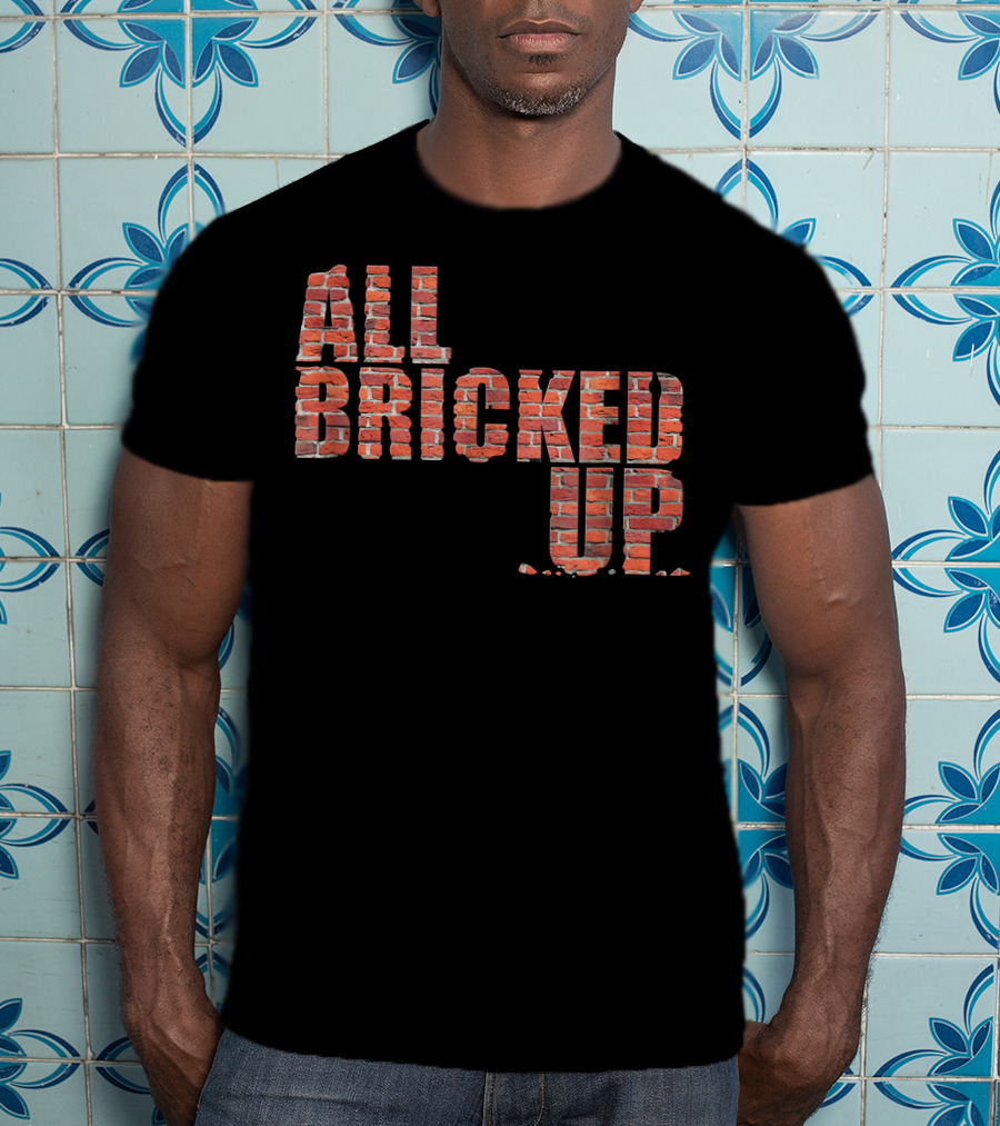 All Bricked Up Brick Mason Masonry Wall Blocks Construction T-Shirt