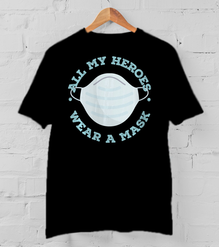 All My Heroes Wear A Mask T-Shirt