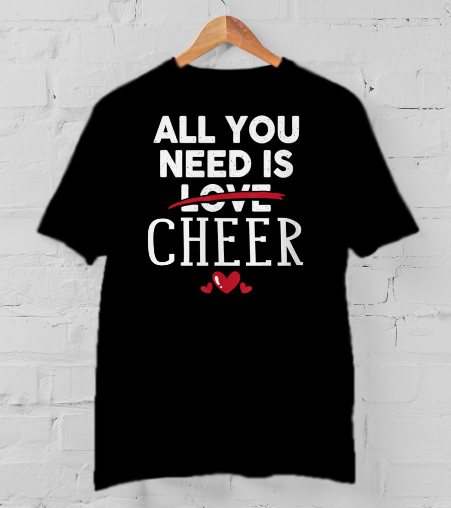 All You Need Is Cheer Valentine Love Hearts T-Shirt