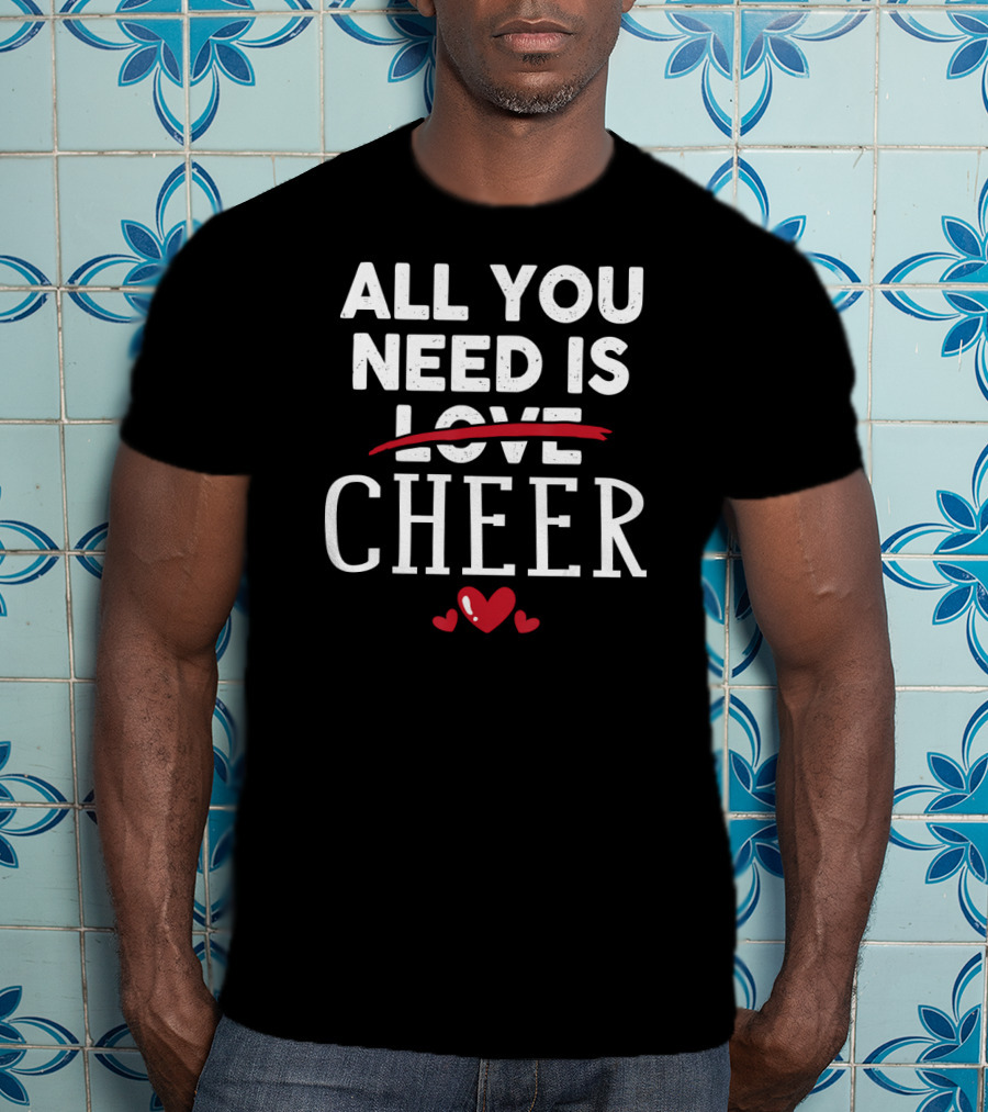 All You Need Is Cheer Valentine Love Hearts T-Shirt