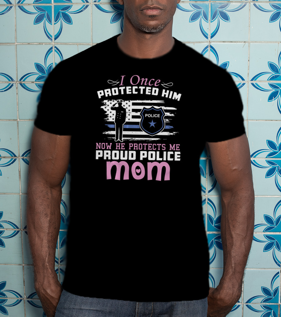 I Once Protected Him Now He Protects Me Proud Police Mom Thin Blue Line T-Shirt