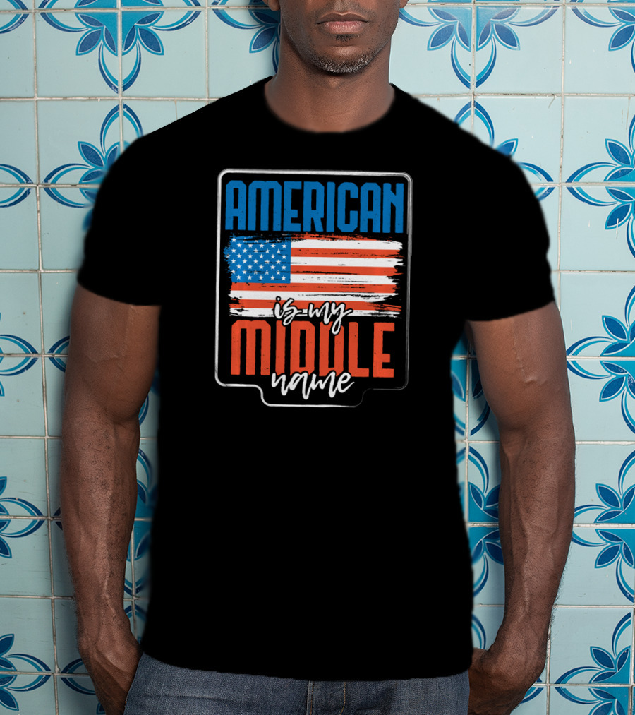 AMERICAN Is My Middle Name USA Flag T-Shirt