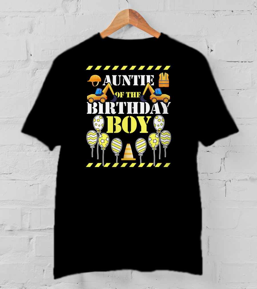 Auntie Of The Birthday Boy Construction Theme With Balloons And Excavators T-Shirt