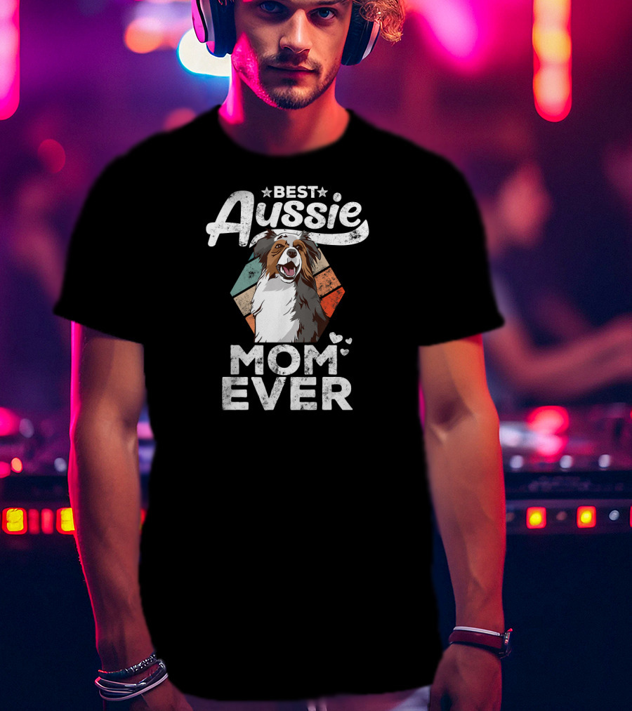 Best Aussie Mom Ever Australian Shepherd T-Shirt