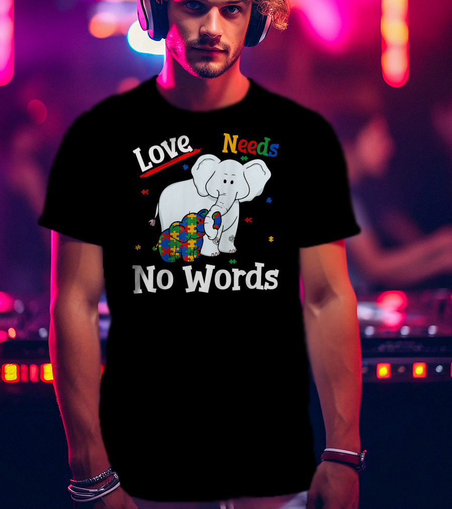 Love Needs No Words Autism Elephant Mom T-Shirt