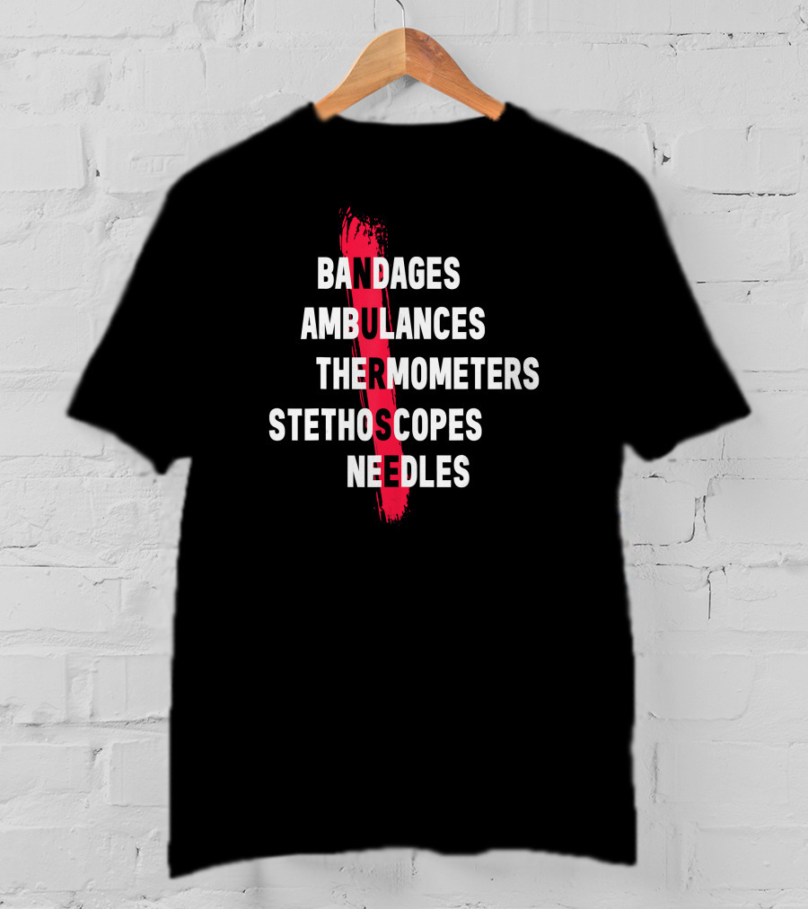Bandages Ambulances Thermometers Stethoscopes Needles Emergency Medical Essentials T-Shirt