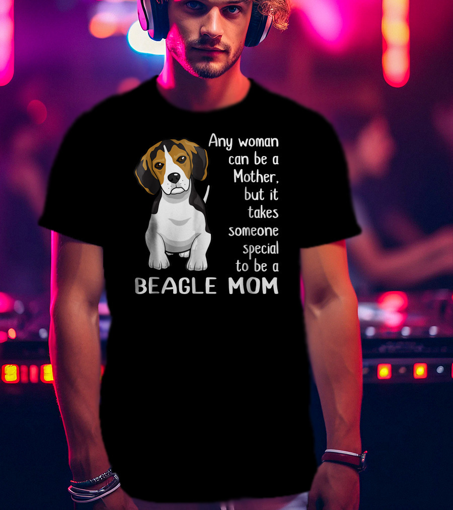 Any Woman Can Be A Mother Beagle Mom T-Shirt