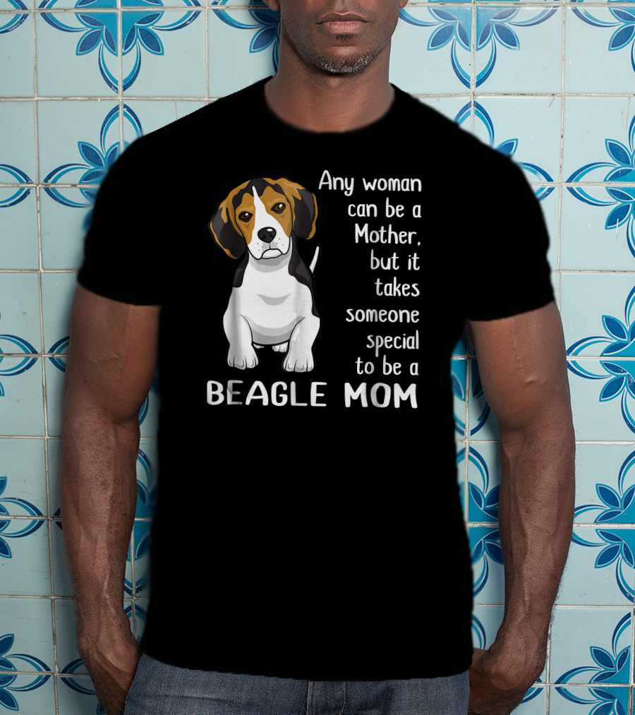Any Woman Can Be A Mother Beagle Mom T-Shirt