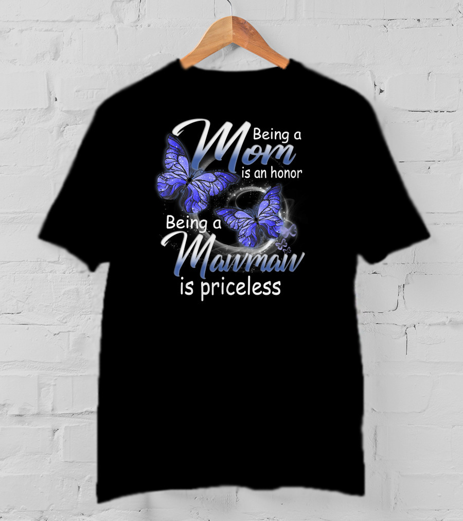 Being A Mom Is An Honor Being A Mawmaw Is Priceless Butterflies T-Shirt