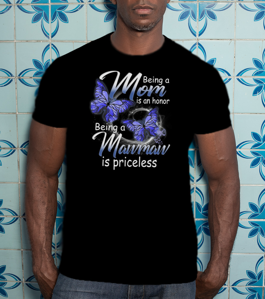 Being A Mom Is An Honor Being A Mawmaw Is Priceless Butterflies T-Shirt