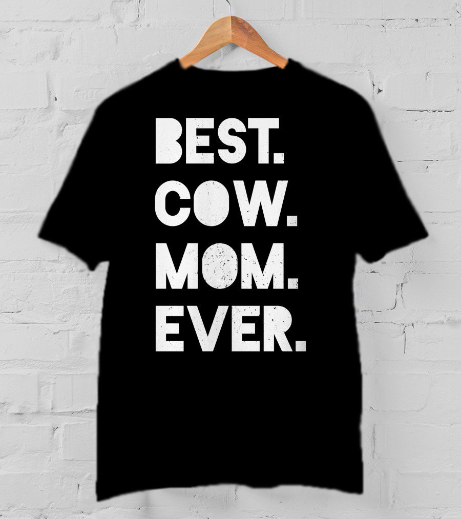 Best Cow Mom Ever T-Shirt