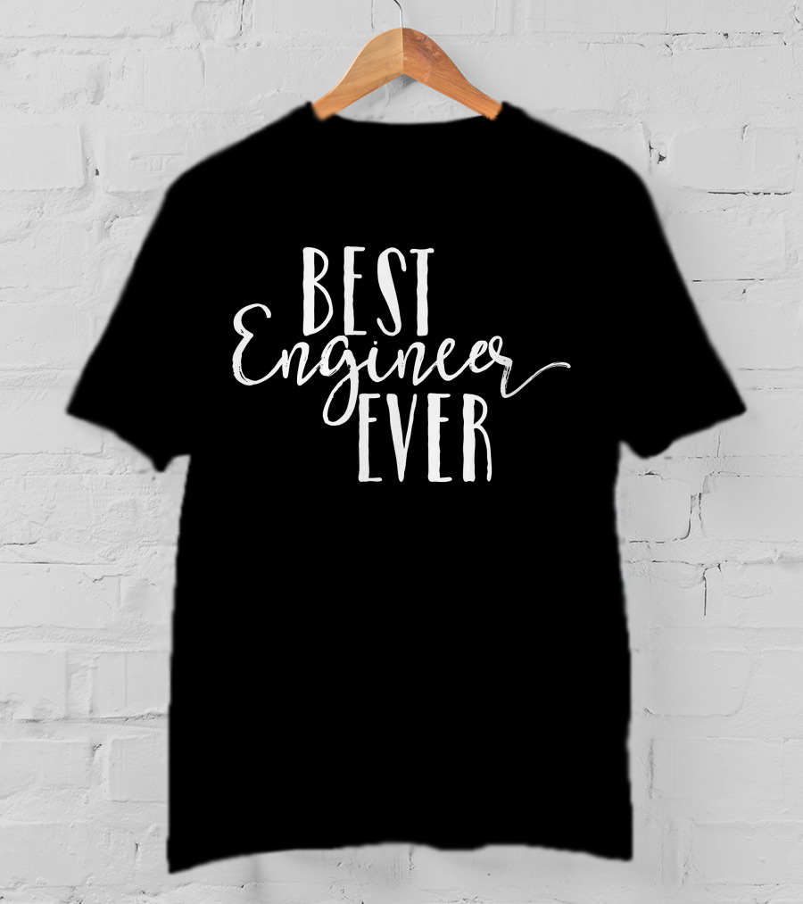 Best Engineer Ever T-Shirt
