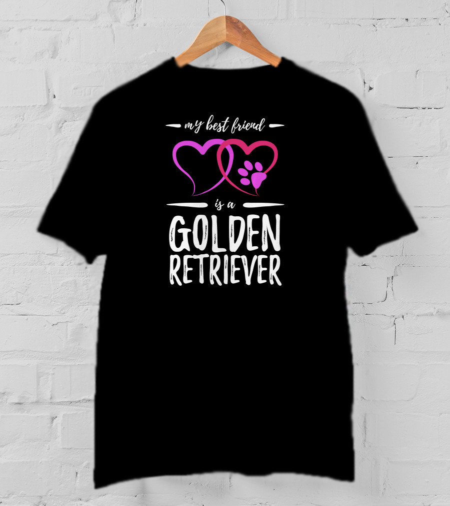 My Best Friend Is A Golden Retriever T-Shirt