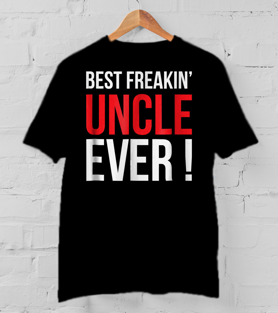 Best Freakin' Uncle Ever T-Shirt