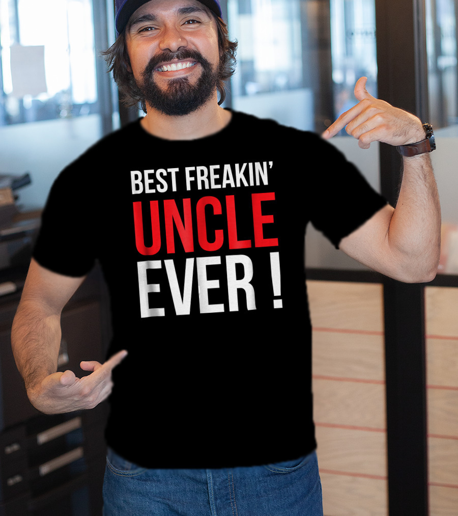 Best Freakin' Uncle Ever T-Shirt