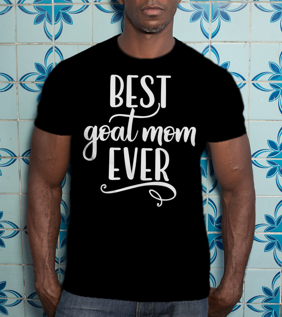 Best Goat Mom Ever Goat Farmer T-Shirt
