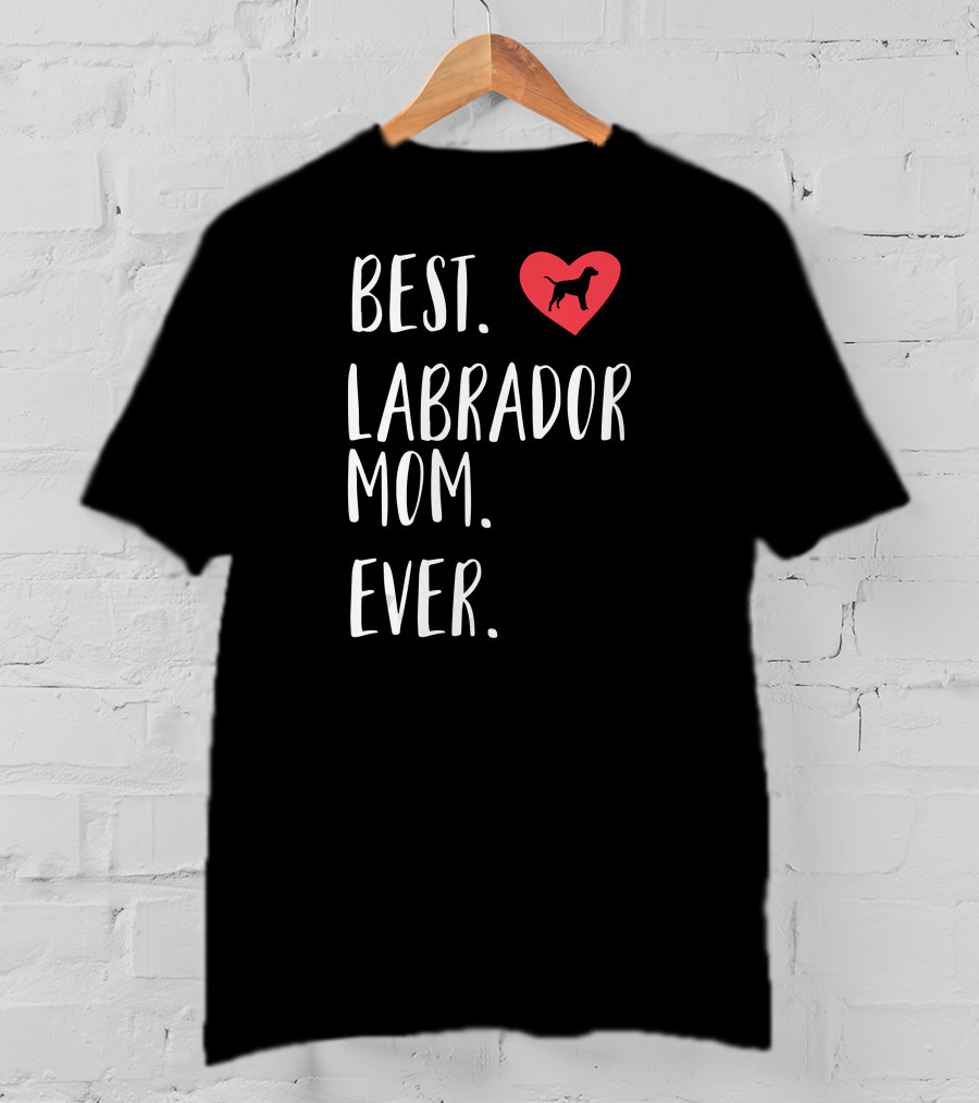 Best Labrador Mom Ever Heart Labrador T-Shirt