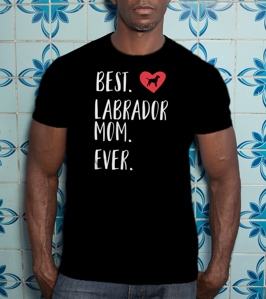 Best Labrador Mom Ever Heart Labrador T-Shirt