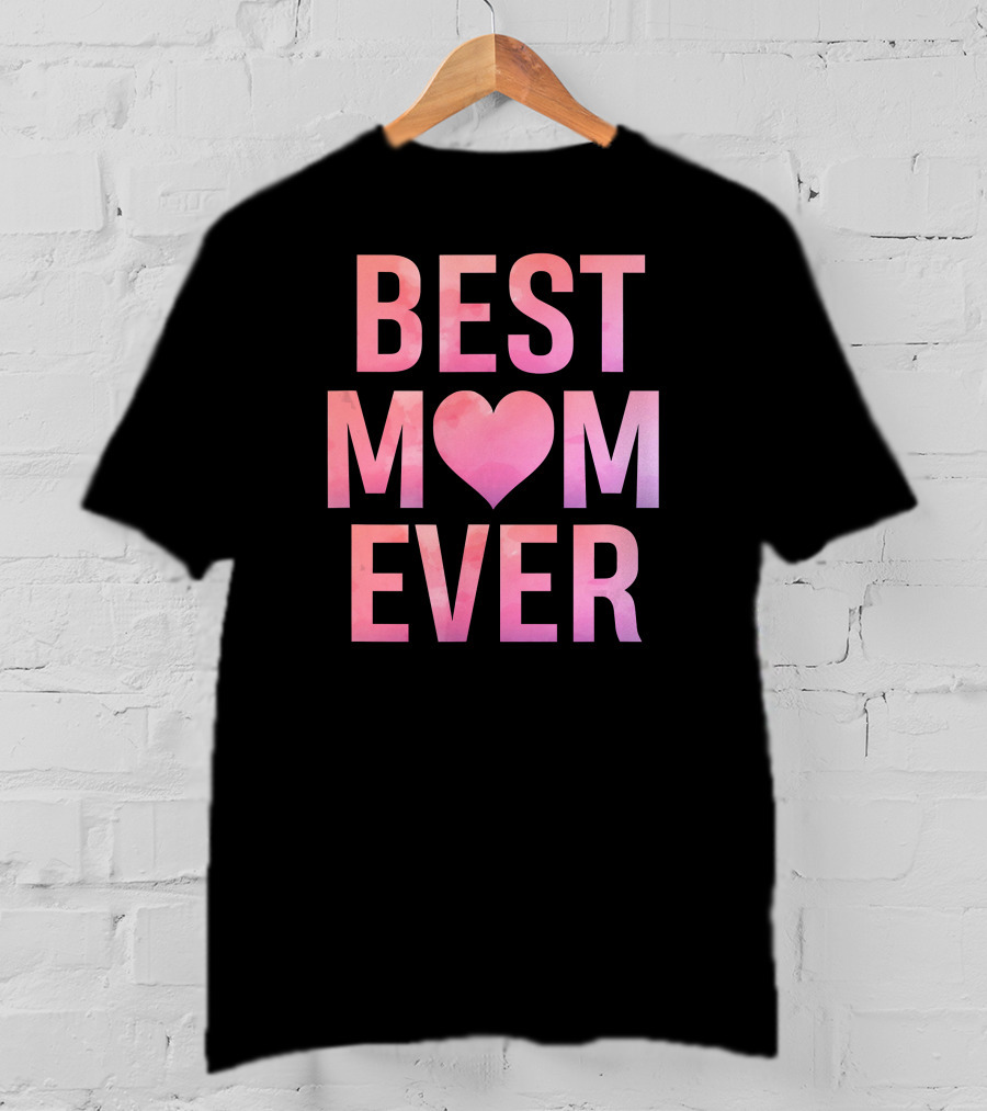BEST MOM EVER Mother's Heart T-Shirt