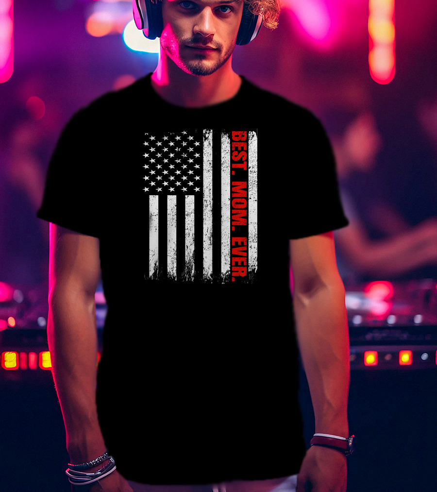 Best Mom Ever USA Flag T-Shirt