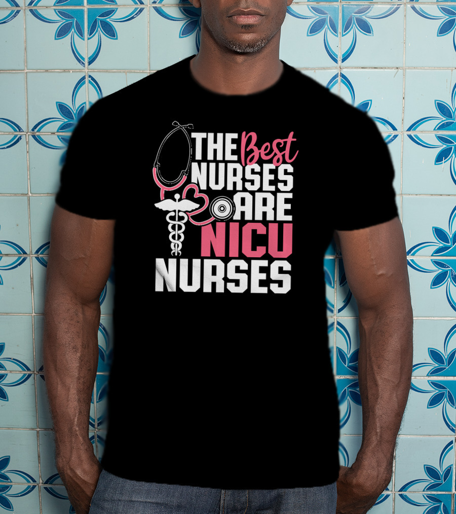 The Best Nurses Are NICU Nurses Stethoscope And Caduceus Hearts T-Shirt