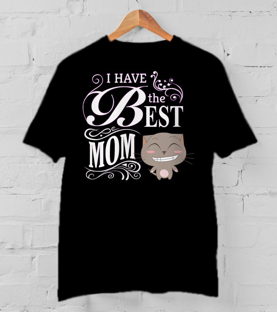 I Have The Best Mom Mother's Day Cat T-Shirt