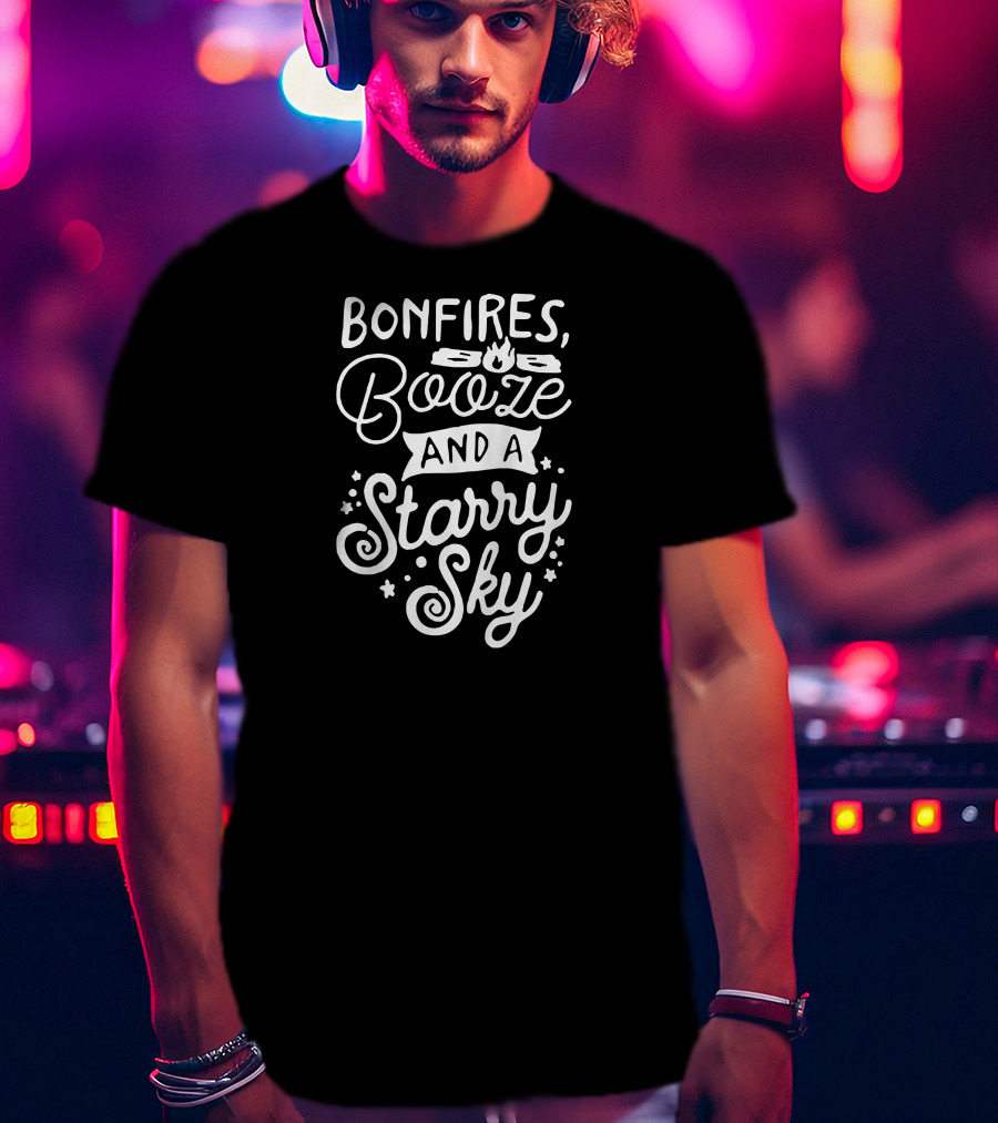 Bonfires, Booze, And A Starry Sky T-Shirt