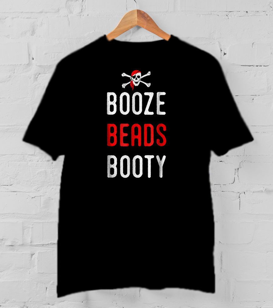 Booze Beads Booty Pirate Skull Crossbones T-Shirt