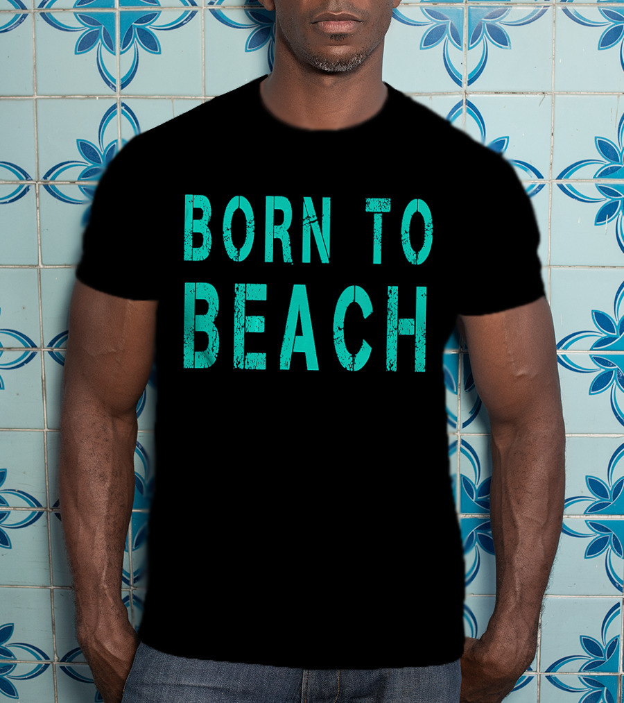Born To Beach Casual Lifestyle Ocean T-Shirt