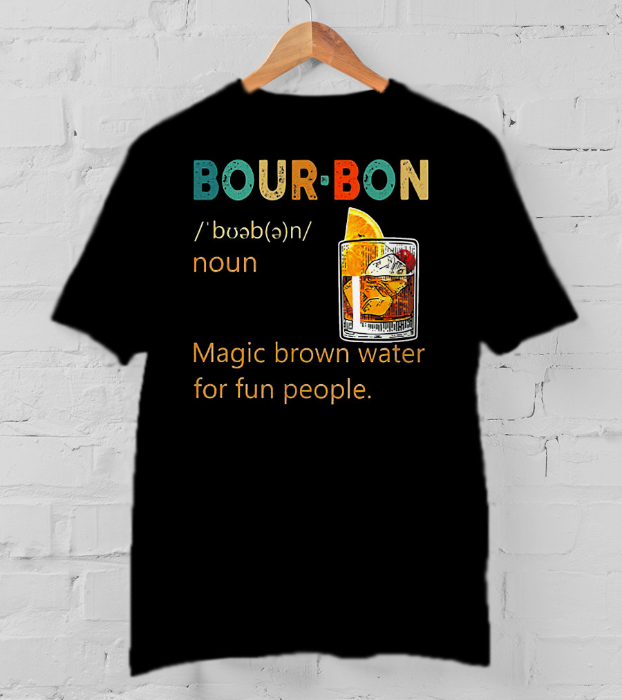 BOUR•BON Definition Magic Brown Water For Fun People Noun T-Shirt
