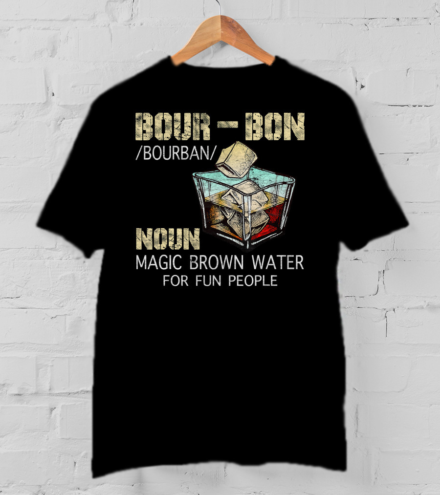 BOURBON Noun Magic Brown Water For Fun People T-Shirt