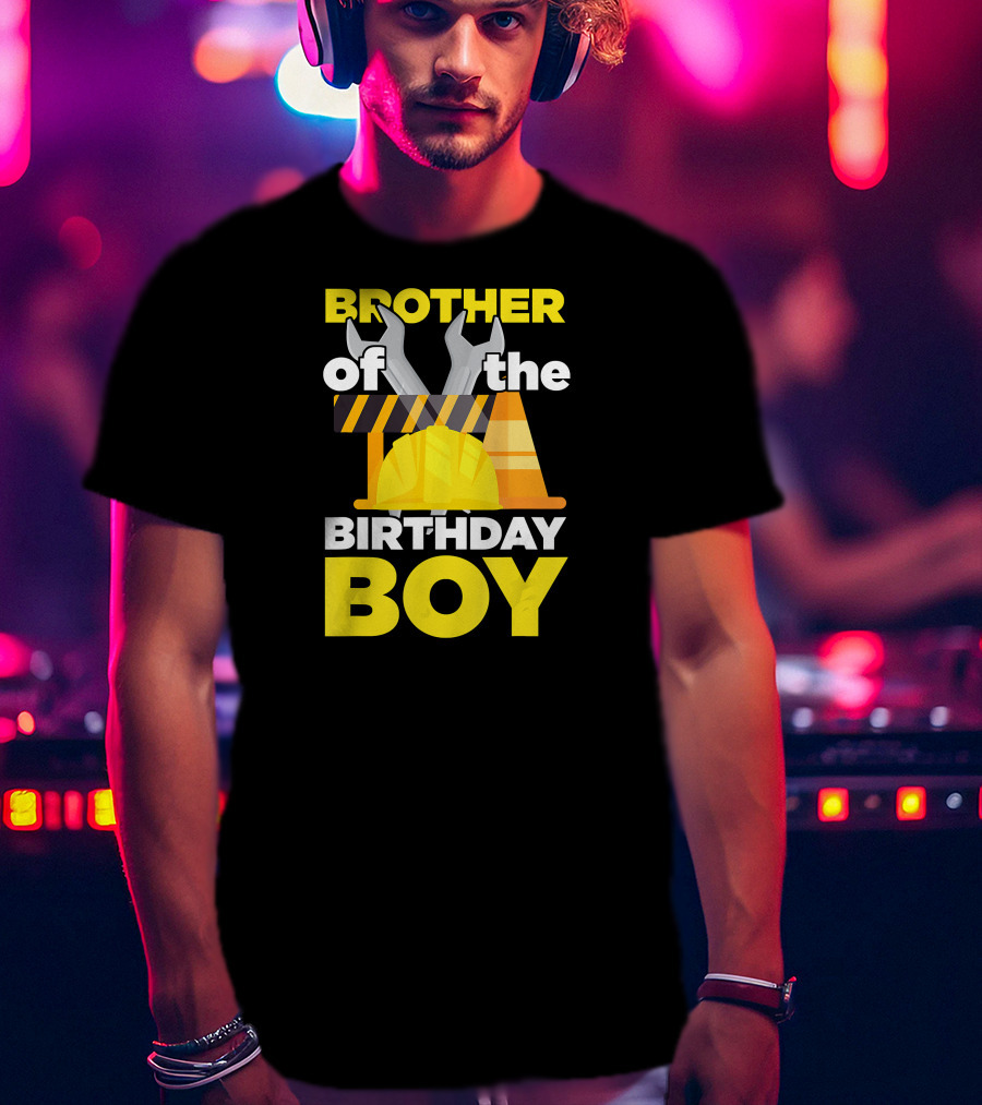 Brother Of The Birthday Boy Construction Theme Wrench Tools Hard Hat T-Shirt