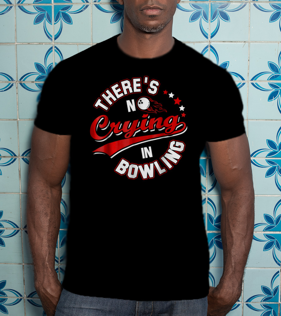 There's No Crying In Bowling Vintage Sports Humor With Bowling Ball And Stars T-Shirt