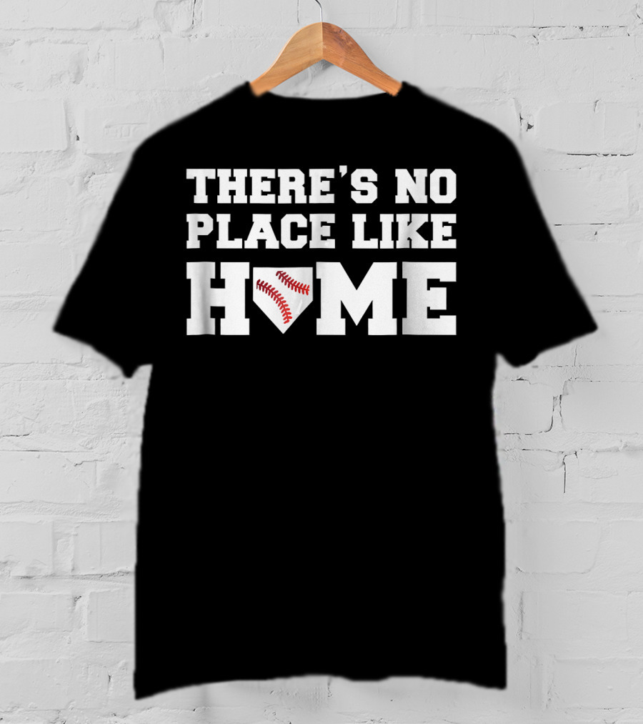 There's No Place Like Home Baseball T-Shirt