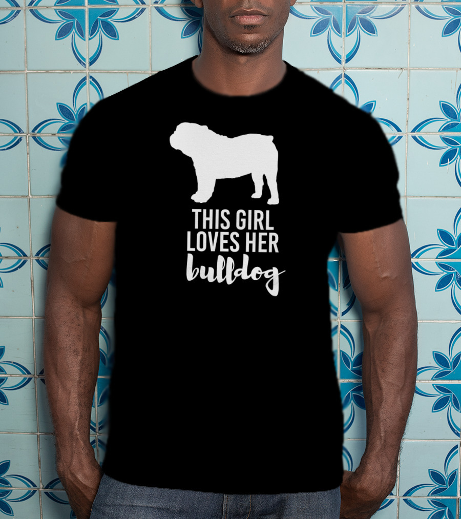 This Girl Loves Her Bulldog T-Shirt