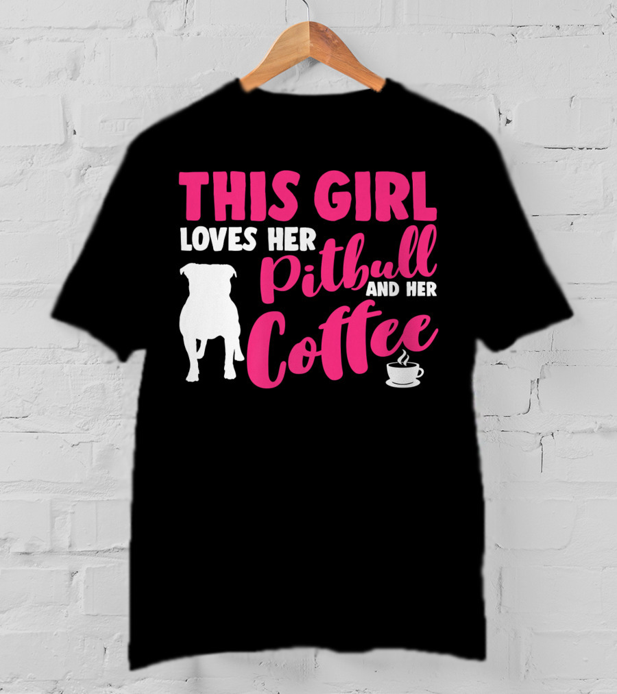 This Girl Loves Her Pitbull And Her Coffee T-Shirt