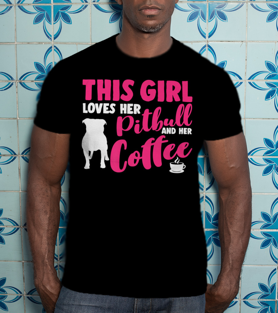 This Girl Loves Her Pitbull And Her Coffee T-Shirt