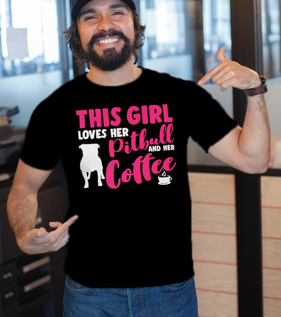 This Girl Loves Her Pitbull And Her Coffee T-Shirt