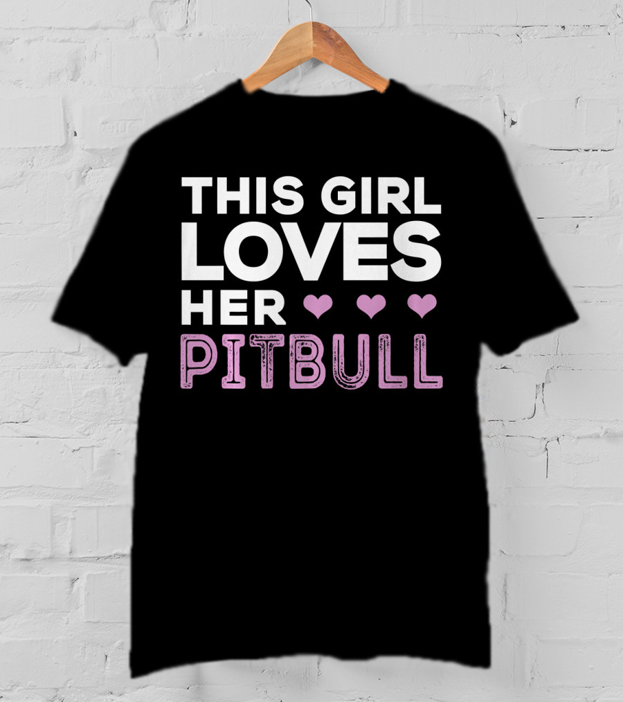 This Girl Loves Her Pitbull With Hearts T-Shirt