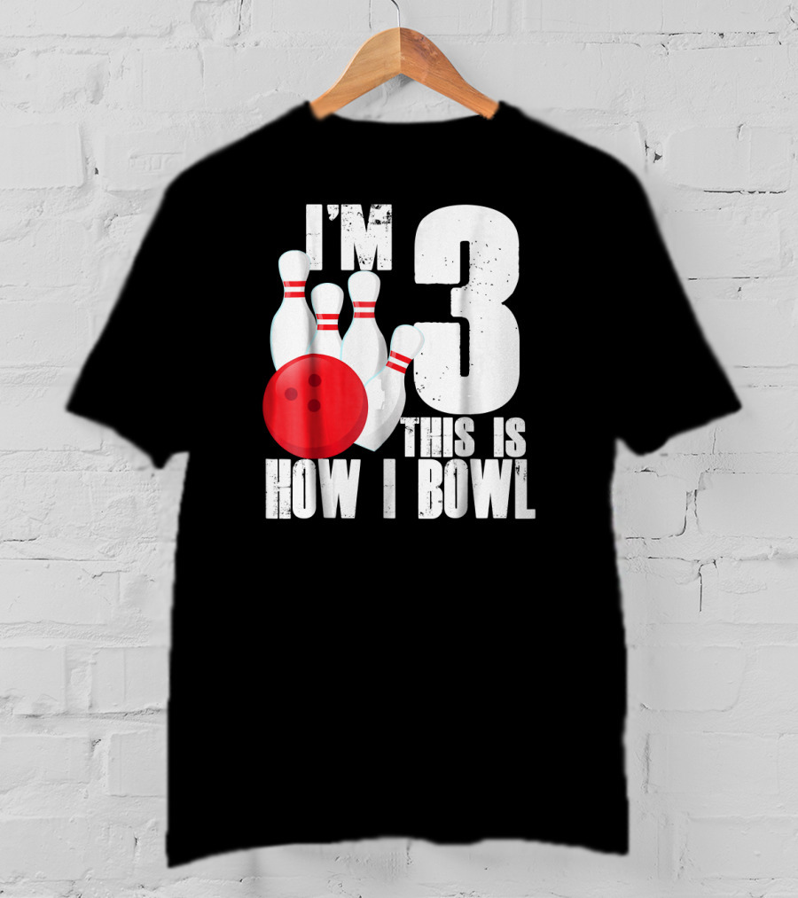 I'm 3 This Is How I Bowl 3rd Birthday Bowling T-Shirt