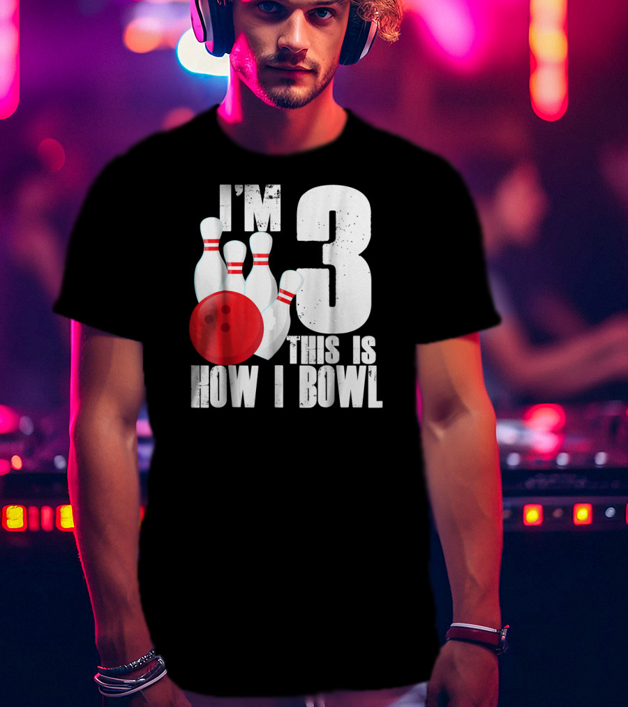 I'm 3 This Is How I Bowl 3rd Birthday Bowling T-Shirt