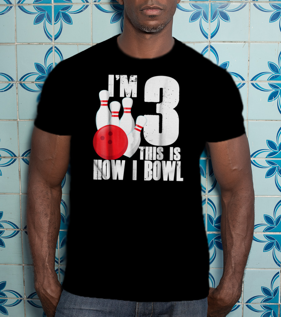 I'm 3 This Is How I Bowl 3rd Birthday Bowling T-Shirt