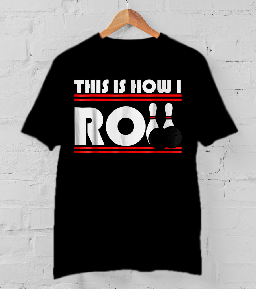 This Is How I Roll Bowling Pins And Balls T-Shirt