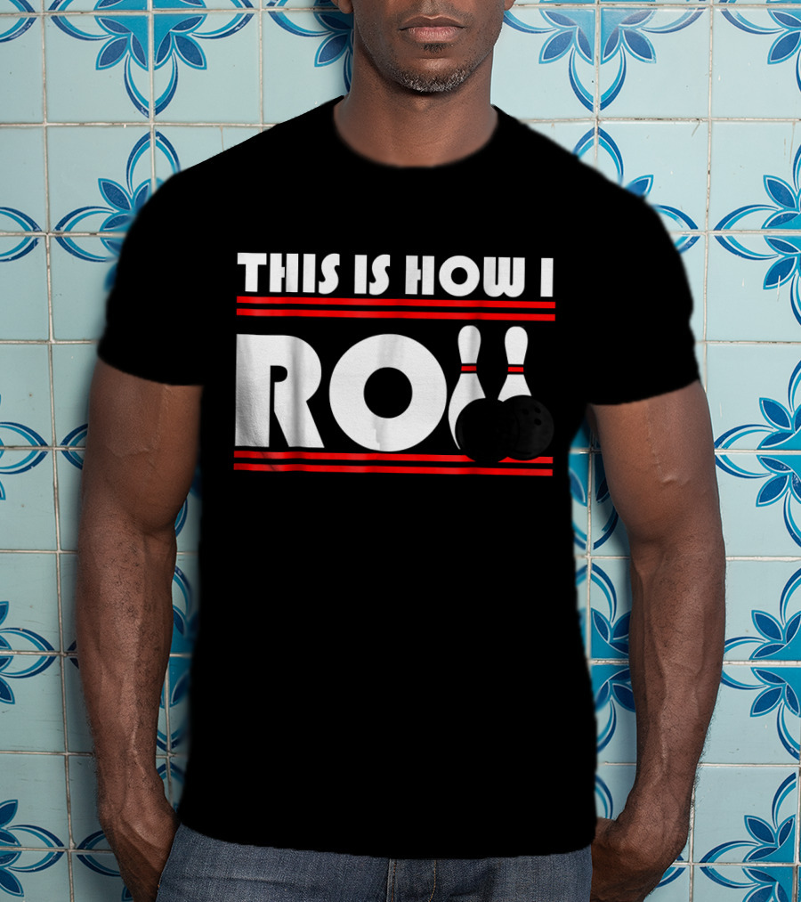 This Is How I Roll Bowling Pins And Balls T-Shirt
